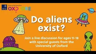 Oxplore LIVE: Do aliens exist?