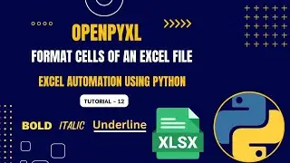 Excel Automation Tutorial - 12 | Formatting Cells: Bold, Italic, and Underline | openpyxl | Python