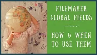 FileMaker global fields - how and when to use them | Beginner Tutorial | FileMaker For You