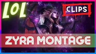 Zyra Montage! BEST PLAYS - LOL CLIPS