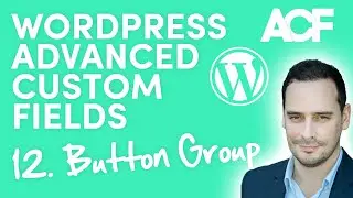 Button Group - WordPress Advanced Custom Fields for Beginners (12)