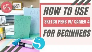 How to Use Sketch Pens with Silhouette CAMEO 4 for Beginners