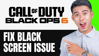 How To Fix Call of Duty Black Ops 6 Stuck On Black Screen or Black Screen Issue on PC (FULL GUIDE)