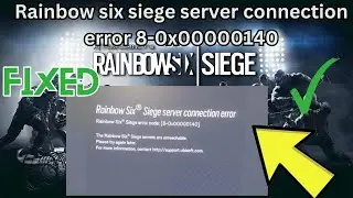 Fix Rainbow six siege servers connection error 8-0x00000140 | Server Connection Error Code 8-0x