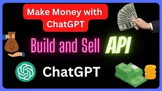 Earn Money by Building and Selling APIs with ChatGPT  