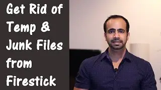 Thoroughly Clean Junk Files from Firestick to Free Up Space