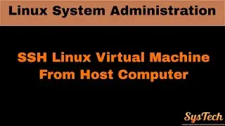 How to SSH Linux Virtual Machine, SysTechs || ssh linux monitoring commands