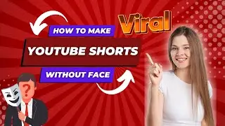 How To Create a Viral YouTube Shorts Without Showing Your Face Or Recording Your Voice