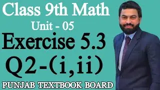 Class 9th Math Unit 5- Exercise 5.3 Q2 (i,ii)-Factorization-E.X 5.3 Q2 of 9th Class Math