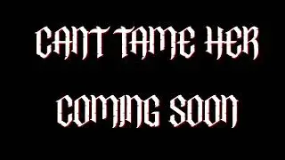 CANT TAME HER - TEASER.