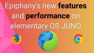 Epiphany (Gnome Web) new features and performance on Juno - elementary OS 5.0