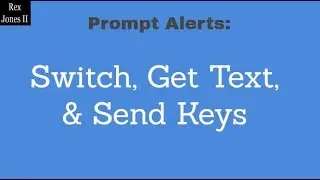 ✔ Prompt Alert: How To Switch, Get Text, Send Keys And Accept | (Video 51)