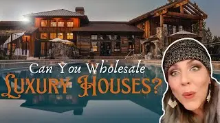 Can You Wholesale Luxury Real Estate???