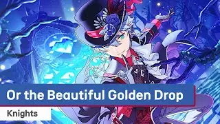 Knights - Or the Beautiful Golden Drop　[가사/歌詞]