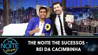 The Noite The Sucessos - Rei da Cacimbinha | The Noite (30/08/24)