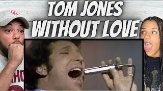 GEEZ TOM!| FIRST TIME HEARING Tom Jones -  Without Love REACTION