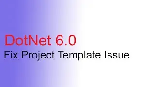 How to fix Project Template issue Visual Studio 2022