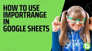 How to Use IMPORTRANGE in Google Sheets