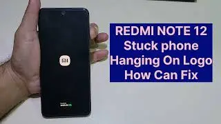 Redmi Note 12 Stuck Phone On Logo Flash Without Pc