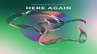 biskuwi & Alice DiMar - Here Again (Original Mix)