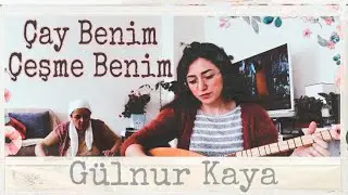 Çay Benim Çeşme Benim • Gülnur Kaya