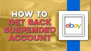 How To Get Back A Suspended Account On eBay (Easiest Way)