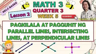 MATH 3 || QUARTER 3 WEEK 5 | LESSON 2 | PAGKILALA NG PARALLEL, INTERSECTING, AT PERPENDICULAR LINES