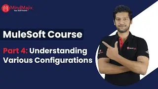 MuleSoft Tutorial For Beginners | Part 4: Understanding Various Configurations in Mule | MindMajix