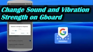 Change Sound and Vibration Strength on Gboard