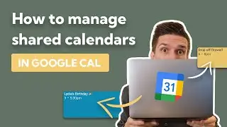 How To manage shared calendars in Google Calendar