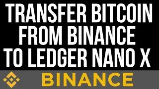 How to transfer crypto from Binance to Ledger nano x