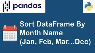 How To Sort DataFrame By Month Name | pandas Tip