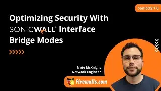 SonicWall Gen 7: Optimizing Security with Interface Bridge Modes