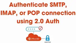 Step-by-Step Guide to Authenticate SMTP, IMAP & POP Connections Using OAuth 2.0 | Entra ID Setup