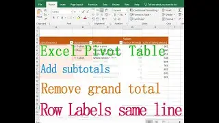 How to add subtotals in Excel Pivot Table (remove subtotals and grand total,Row Labels on same line)