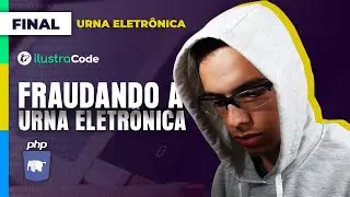 [Aula5] Fraudei a minha urna eletrônica com PHP - mini-curso urna eletrônica | ilustraCode