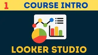 Complete Google Looker [Data] Studio Course | [Tutorial 1] Looker Studio Course Introduction