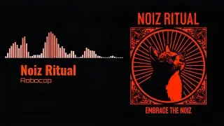 Noiz Ritual - Robocop (Official Vizualizer Video)