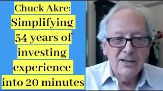 Chuck Akre: Simplifying 54 years of investing experience into a 20 minute presentation