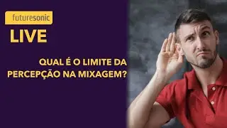 Qual é o LIMITE da PERCEPÇÃO na MIX?