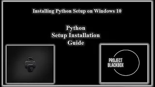 Installing Python Setup on Windows 10| Idle installation| Python on Windows 10| ProjectBlackBox|