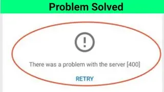 How To Fix YouTube Error There was a problem with the server [400] In Android Device 2021