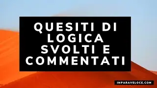 QUESITI DI LOGICA SVOLTI E COMMENTATI