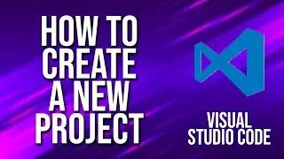 How To Create A New Project Visual Studio Code Tutorial