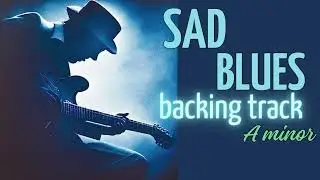 Sad Minor Blues BACKING TRACK JAM  in A