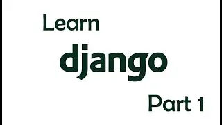 Learning Django | Django Crash Course |Part 1