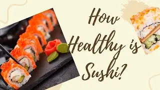 How Healthy is Sushi?