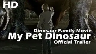 My Pet Dinosaur Official Trailer 2017