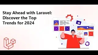 Top Laravel Trends 2024: The Future of Web Development with Laravel!