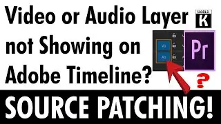 [SOURCE PATCHING! ] Why Isn't My Video Layer Showing In My Adobe Premiere Pro Timeline?